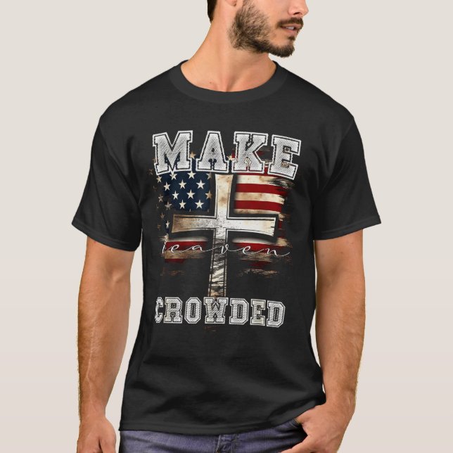 Make Heaven Crowded Cross _ American Flag Christia T-Shirt (Vorderseite)