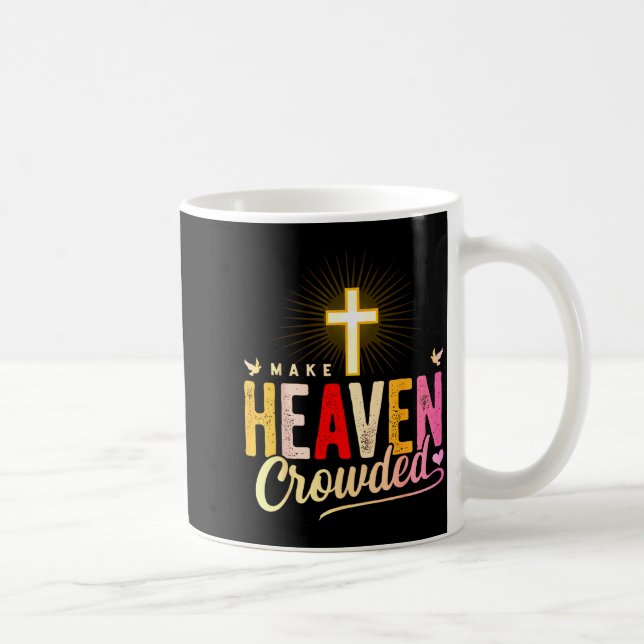 Make Heaven Crowded - Cross Christian Apparel  Kaffeetasse (Rechts)