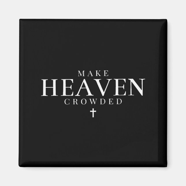 Make Heaven Crowded Cross Minimalist Christian Rel Magnet (Vorne)