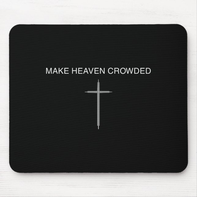 Make Heaven Crowded Cross Minimalist Christian Rel Mousepad (Vorne)