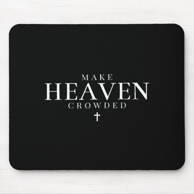 Make Heaven Crowded Cross Minimalist Christian Rel Mousepad (Vorne)