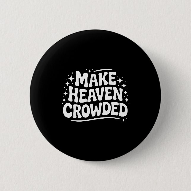 Make Heaven Crowded Evangelism Christian Bible Ver Button (Vorderseite)