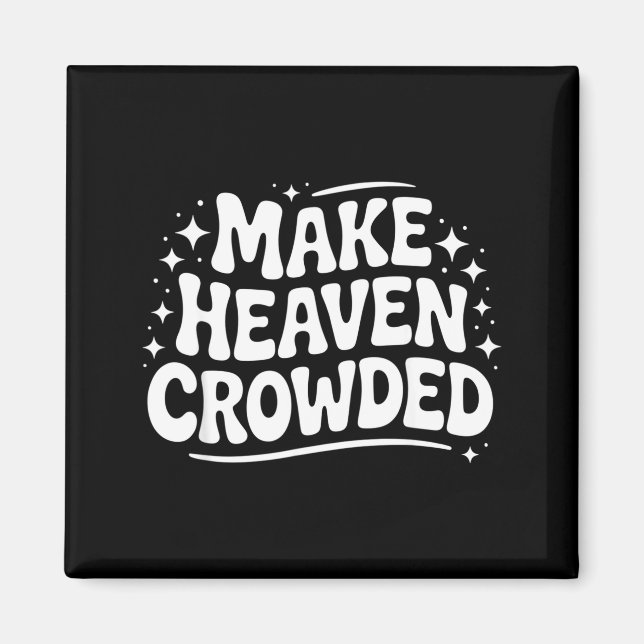 Make Heaven Crowded Evangelism Christian Bible Ver Magnet (Vorne)