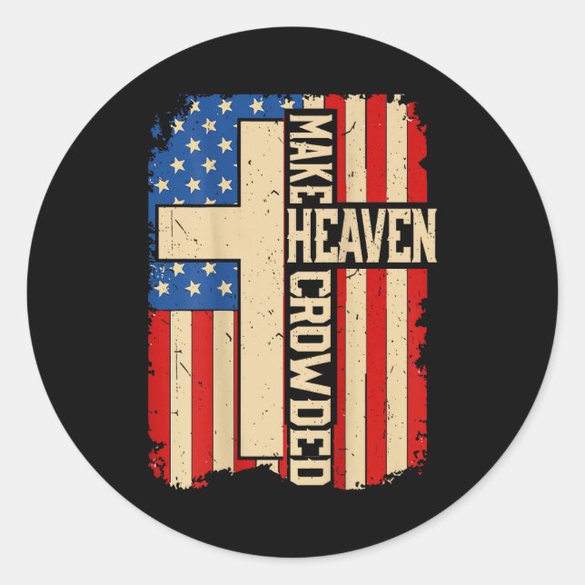 Make Heaven Crowded On-back Patriotic Christian Cr Runder Aufkleber (Vorderseite)