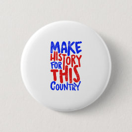 Make History For This Country Button