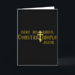 Make Istanbul Konstantinopel Again Orthodox Christ Karte<br><div class="desc">Make Istanbul Konstantinopel Again Orthodox Christlich</div>