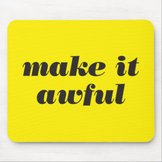 Make It Awful Mousepad