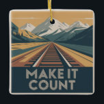 Make It Count Keramikornament<br><div class="desc">Make It Count</div>