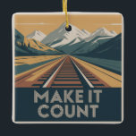 Make It Count Keramikornament<br><div class="desc">Make It Count</div>