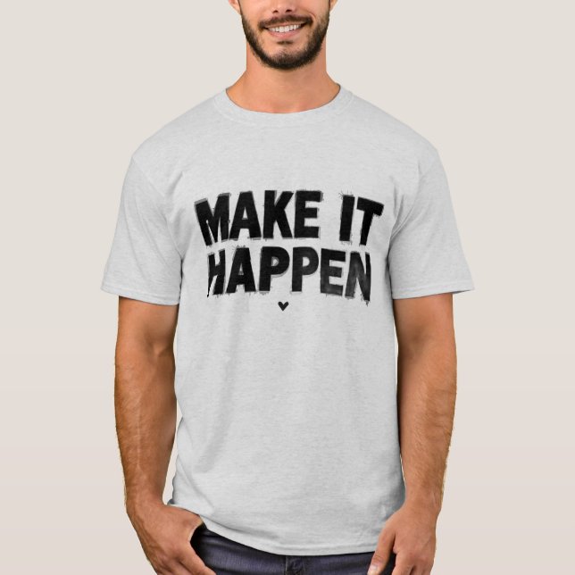 Make It Happen Motivational Men T-Shirt Bold  (Vorderseite)