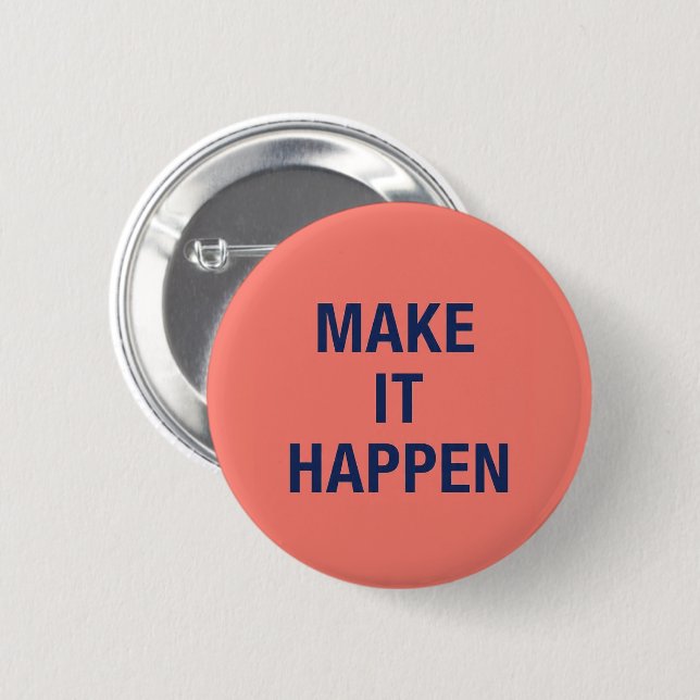 Make it happen motivational quote button (Vorne & Hinten)
