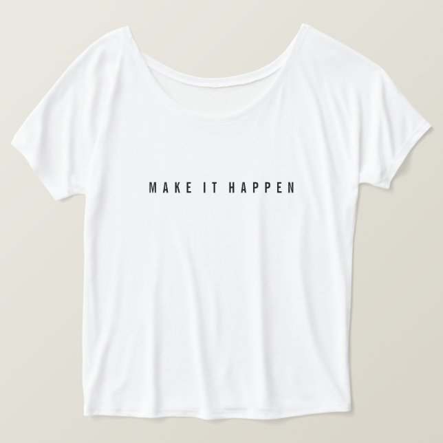 MAKE IT HAPPEN, t-shirt (Design vorne)