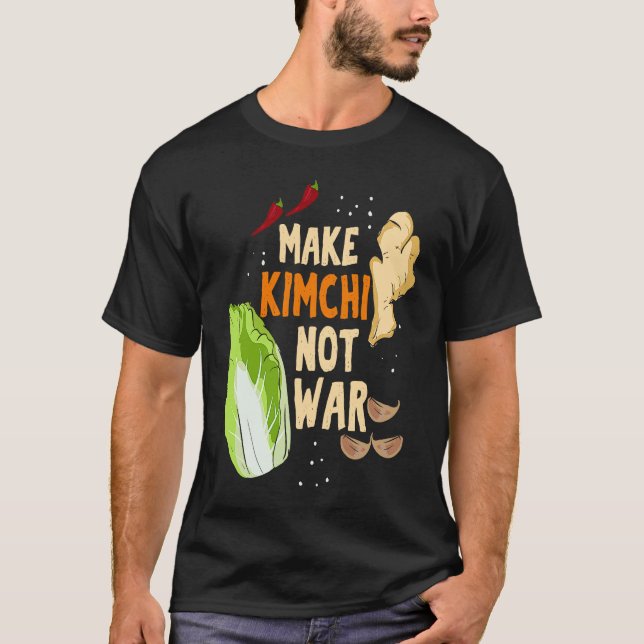 Make Kimchi Not War Fermented Vegetables Funny Kor T-Shirt (Vorderseite)