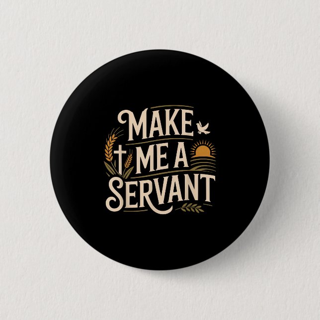 Make Me A Servant Faith-based Christian Worship  Button (Vorderseite)