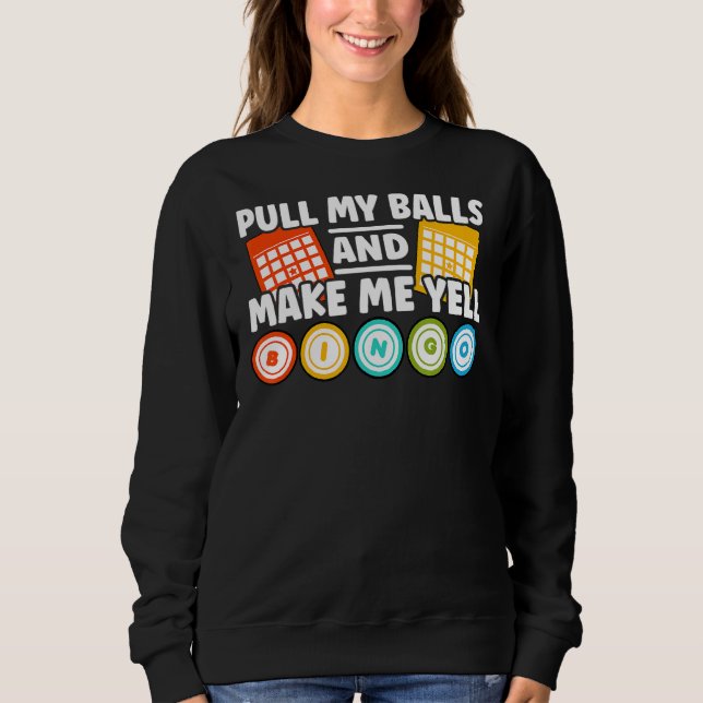 Make Me Yell Bingo Bingo Sweatshirt (Vorderseite)
