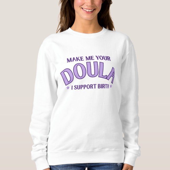 "Make me your Doula" Birthwork Sweatshirt (Vorderseite)