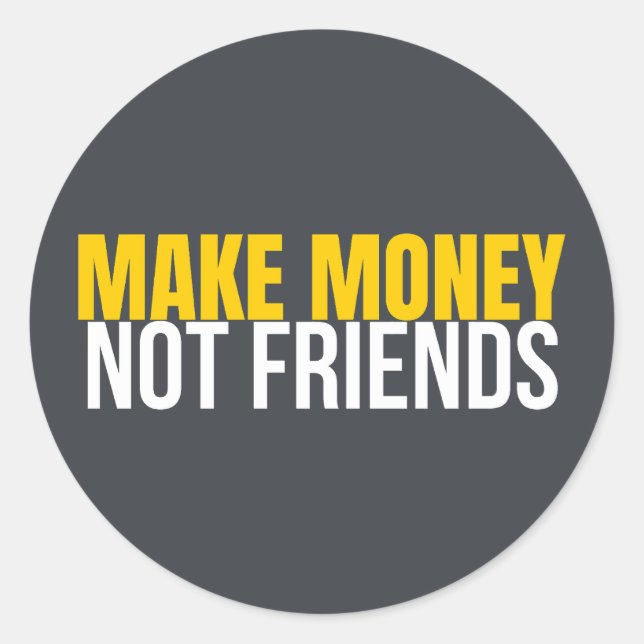 Make Money Not Friends Hustle Shirt Runder Aufkleber (Vorderseite)