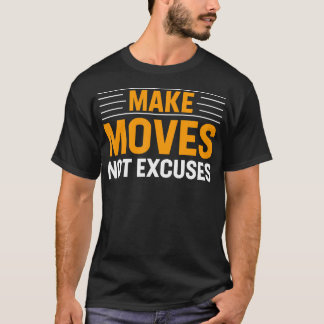 Make-Moves nicht entschuldigt Gym-Fitness Motivier T-Shirt