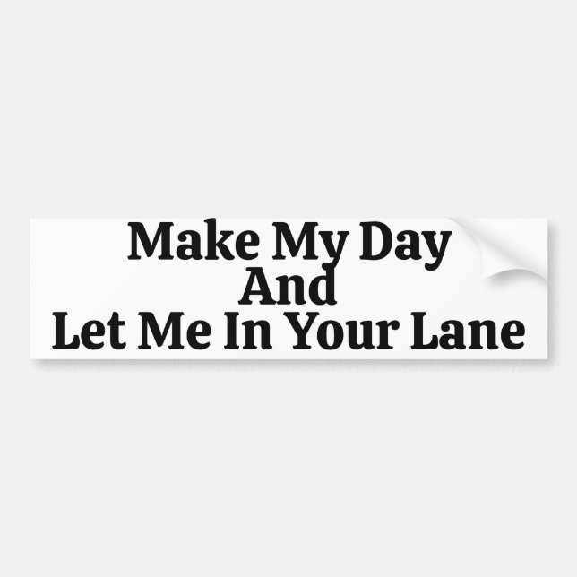 Make My Day And Let Me In Your Lane Saying Autoaufkleber (Vorne)