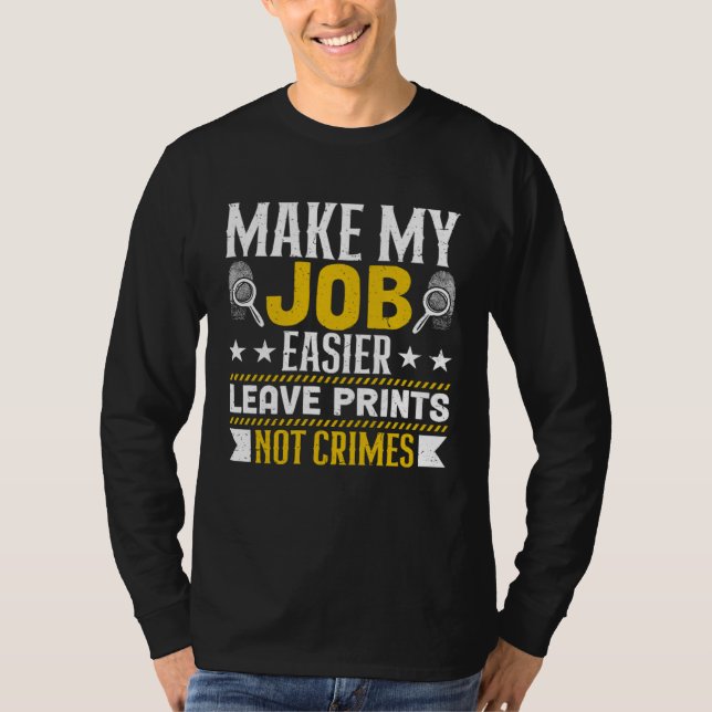 Make My Job Easier Leave Prints Not Crimes Forensi T-Shirt (Vorderseite)