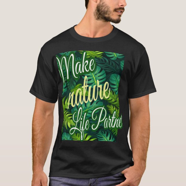 Make Nature Life Partner Tshirt (Vorderseite)