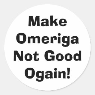 Make Omeriga Not Good drumpf Hankamer Artjunkhaus Runder Aufkleber
