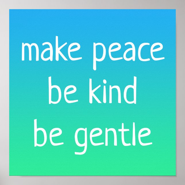 "Make Peace, Sei freundlich, sei sanft" Güte Poste Poster (Vorne)