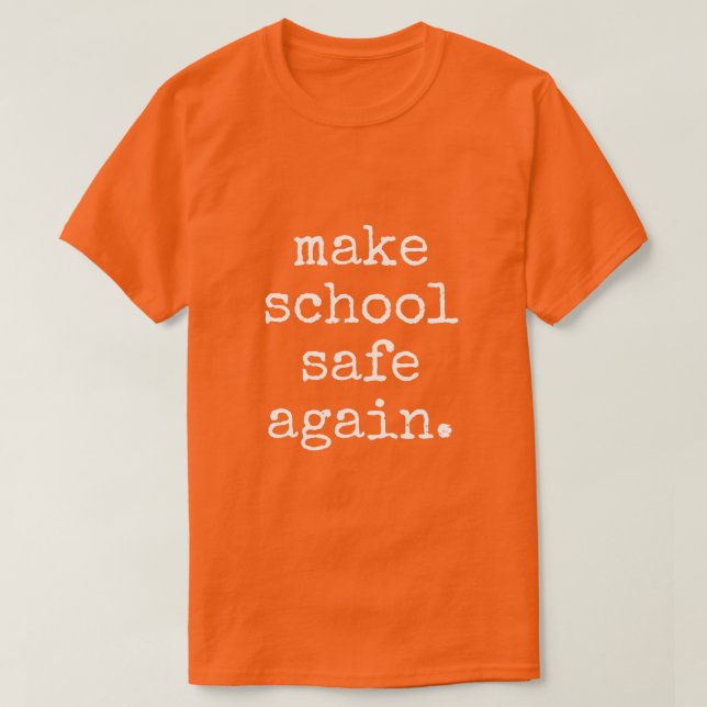 "Make School Safe Again" - Pro Gun Kontrolle T - S T-Shirt (Design vorne)