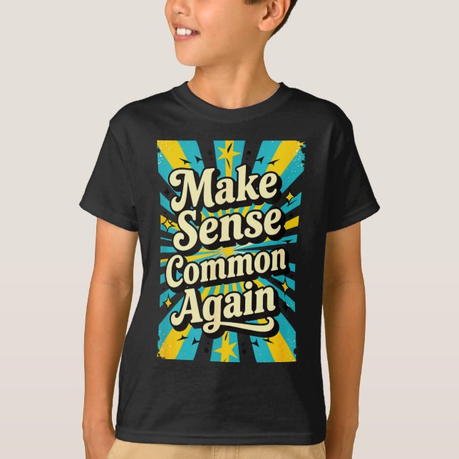Make Sense Common Again  T-Shirt (Vorderseite)