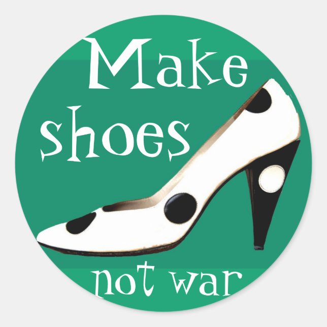 Make Shoes Not War Modeaufkleber Runder Aufkleber (Vorderseite)