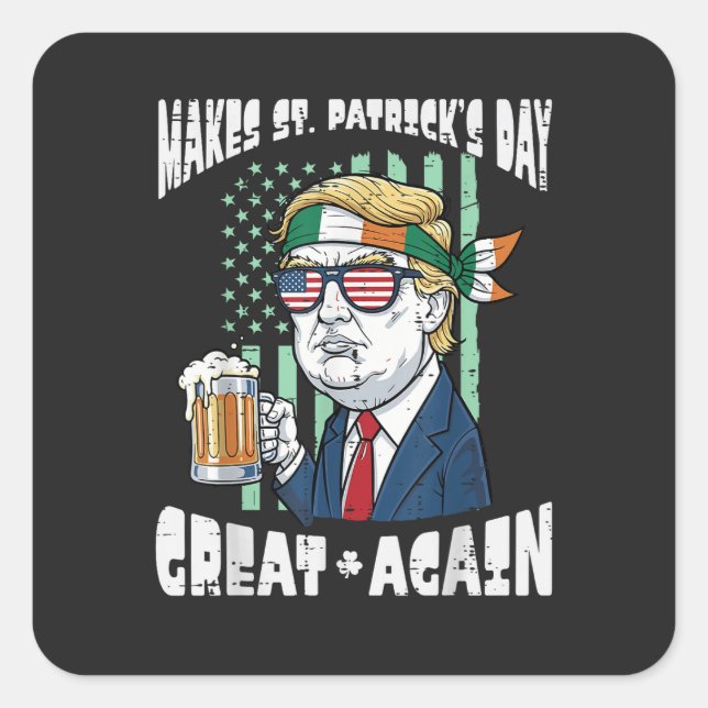 Make St Patricks Day Great Again Saint Paddys Quadratischer Aufkleber (Vorderseite)