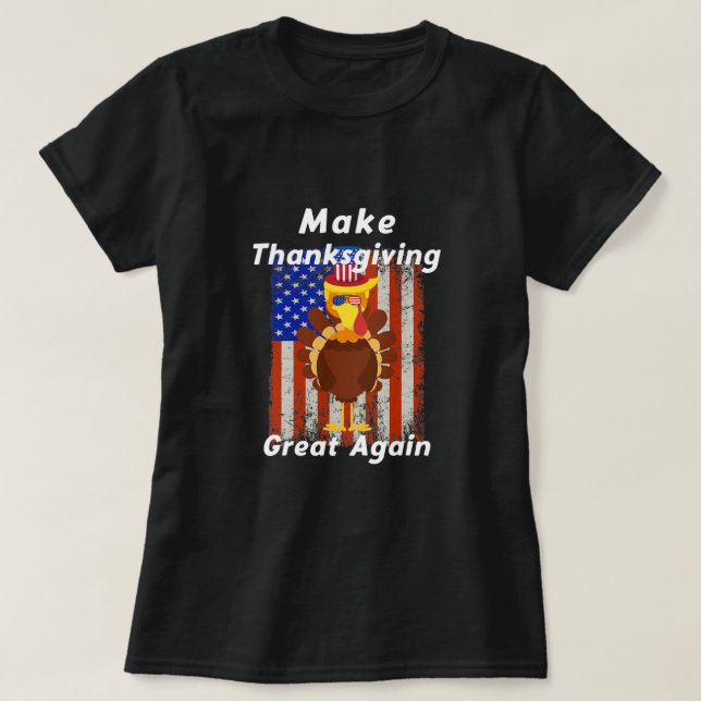 Make Thanksgiving Great Again Turkey Trump Holiday T-Shirt (Design vorne)