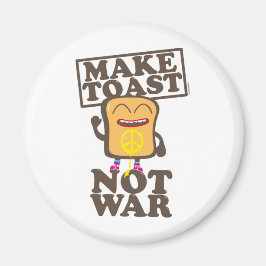Make Toast not War Magnet
