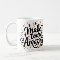 Make Today Amazing 1