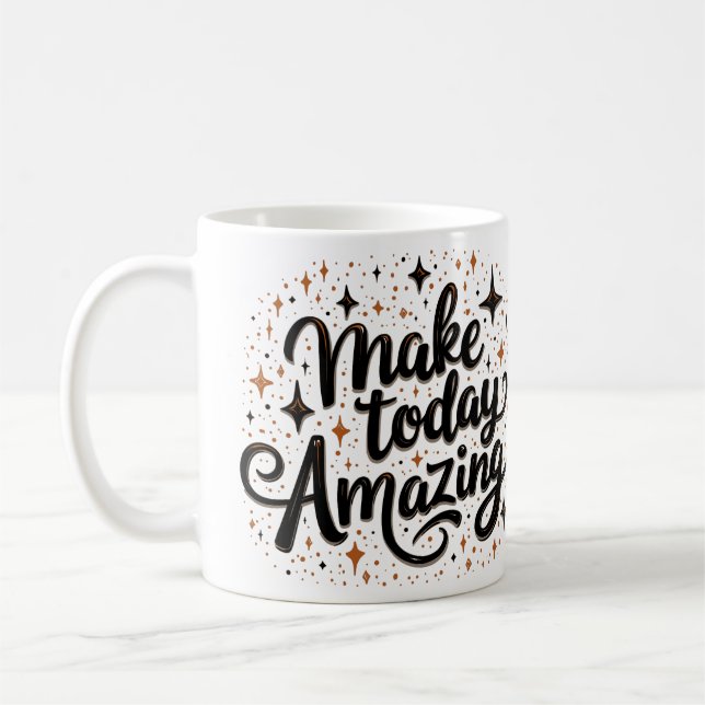 Make Today Amazing 1 Kaffeetasse (Links)