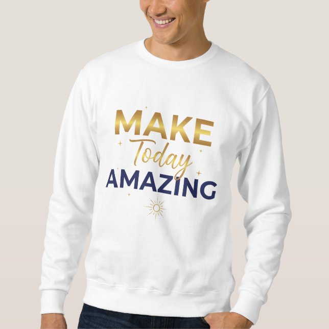 Make Today Amazing Gold Navy Sun Design Sweatshirt (Vorderseite)