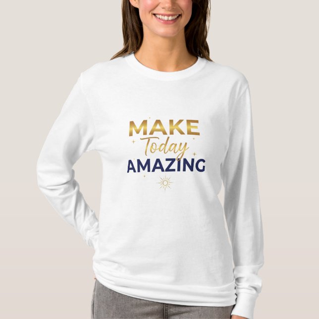 Make Today Amazing Gold Navy Sun Design T-Shirt (Vorderseite)