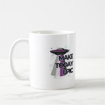 "Make Today Epic" UFO Flying Saucer-Tasse