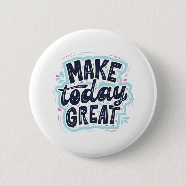 MAKE TODAY GREAT ESSENTIAL T SHIRTS Classic  Button (Vorderseite)