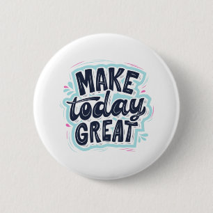 MAKE TODAY GREAT ESSENTIAL T SHIRTS Classic  Button