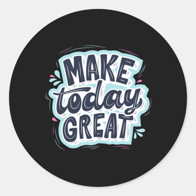 Make Today Great Runder Aufkleber (Vorderseite)