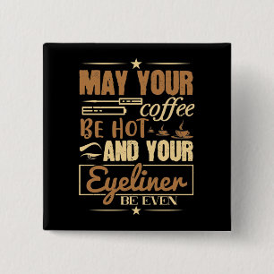 Make-up - Heißer Kaffee und sogar Eyeliner Button