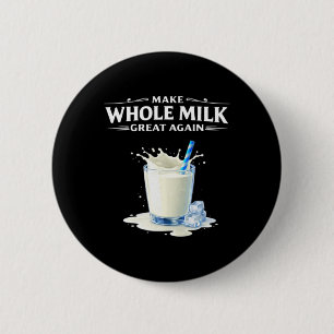 Make Whole Milk Great Again Trump  Button