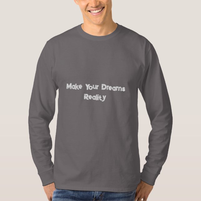 Make Your Dreams Reality Motivational T-Shirt (Vorderseite)
