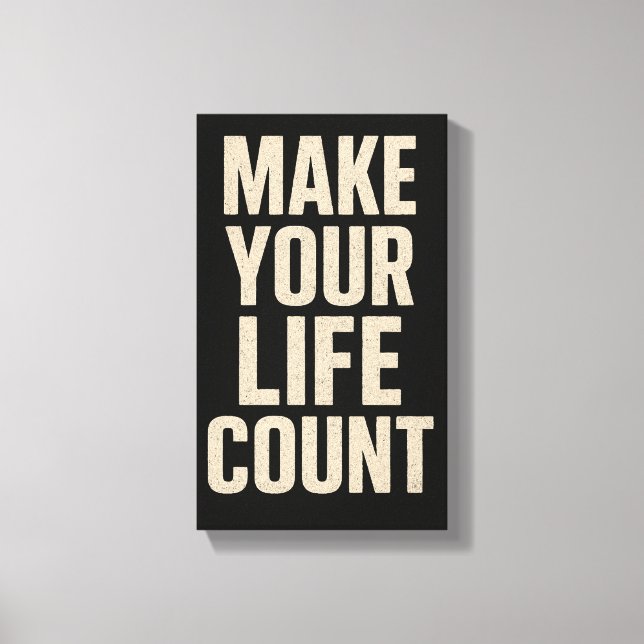 Make Your Life Count Leinwanddruck (Vorderseite)