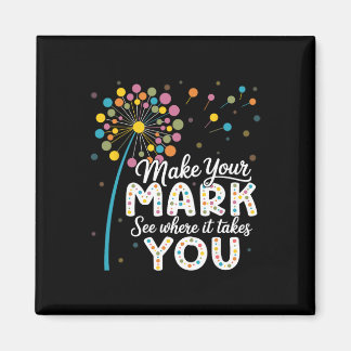 Make Your Mark Dandelion Happy Dot Day Shirts Teac Magnet