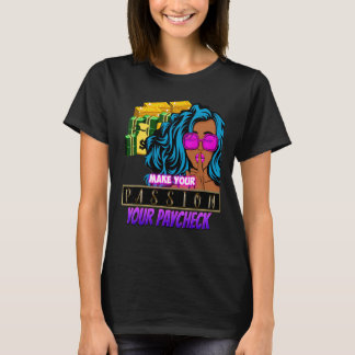Make Your Passion Your Paycheck Girls Love's Cash T-Shirt
