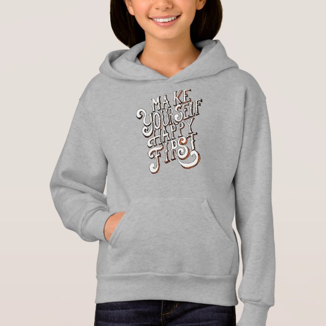 Make Yourself Happy First Hoodie (Vorderseite)