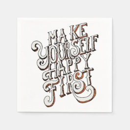 Make Yourself Happy First Serviette