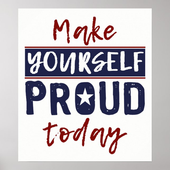 "Make Yourself Proud" benutzerdefiniertes Poster (Vorne)
